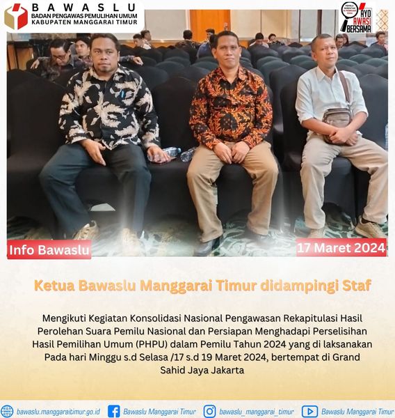 Ketua Badan Pengawas Pemilihan Umum (Bawaslu) Kabupaten Manggarai Timur, Zakarias Gara, menghadiri kegiatan Konsolidasi Nasional Perolehan Suara dalam Rangka Persiapan Menghadapi Perselisihan Hasil Pemilihan Umum (PHPU)